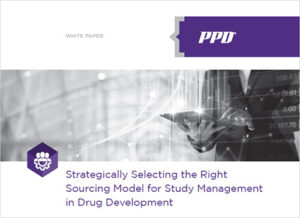 PPD FSP White Paper, Strategically Selecting the Right Sourcing Model for Study Management in Drug Development